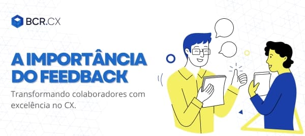 A Importância do Feedback: Transformando colaboradores com excelência no CX 