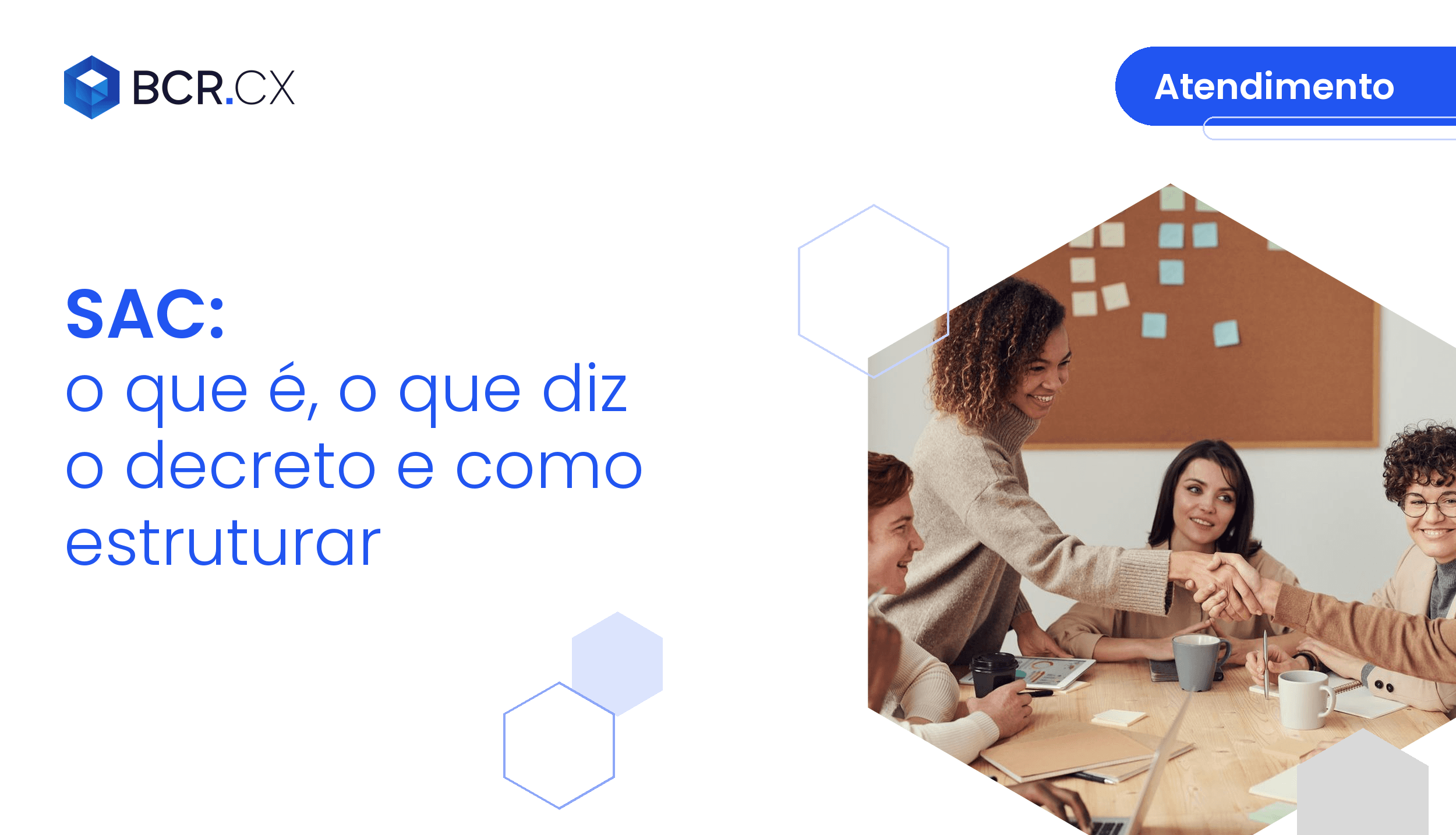 SAC: o que é, regras do Decreto 13.135/2026 e como estruturar o atendimento