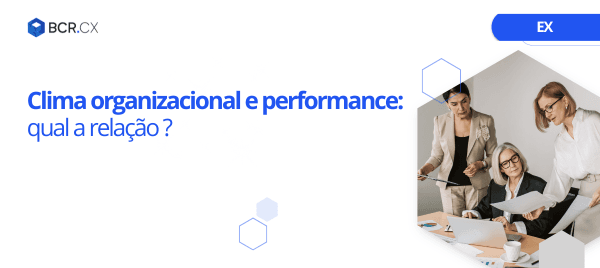 Clima organizacional e performance: qual a relação ?