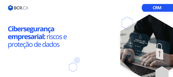 Cibersegurança empresarial: riscos e proteção de dados