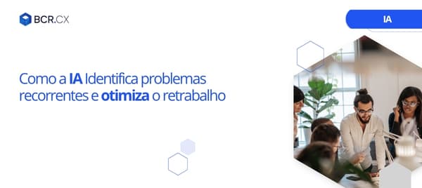 Como a IA Identifica problemas recorrentes e otimiza o retrabalho