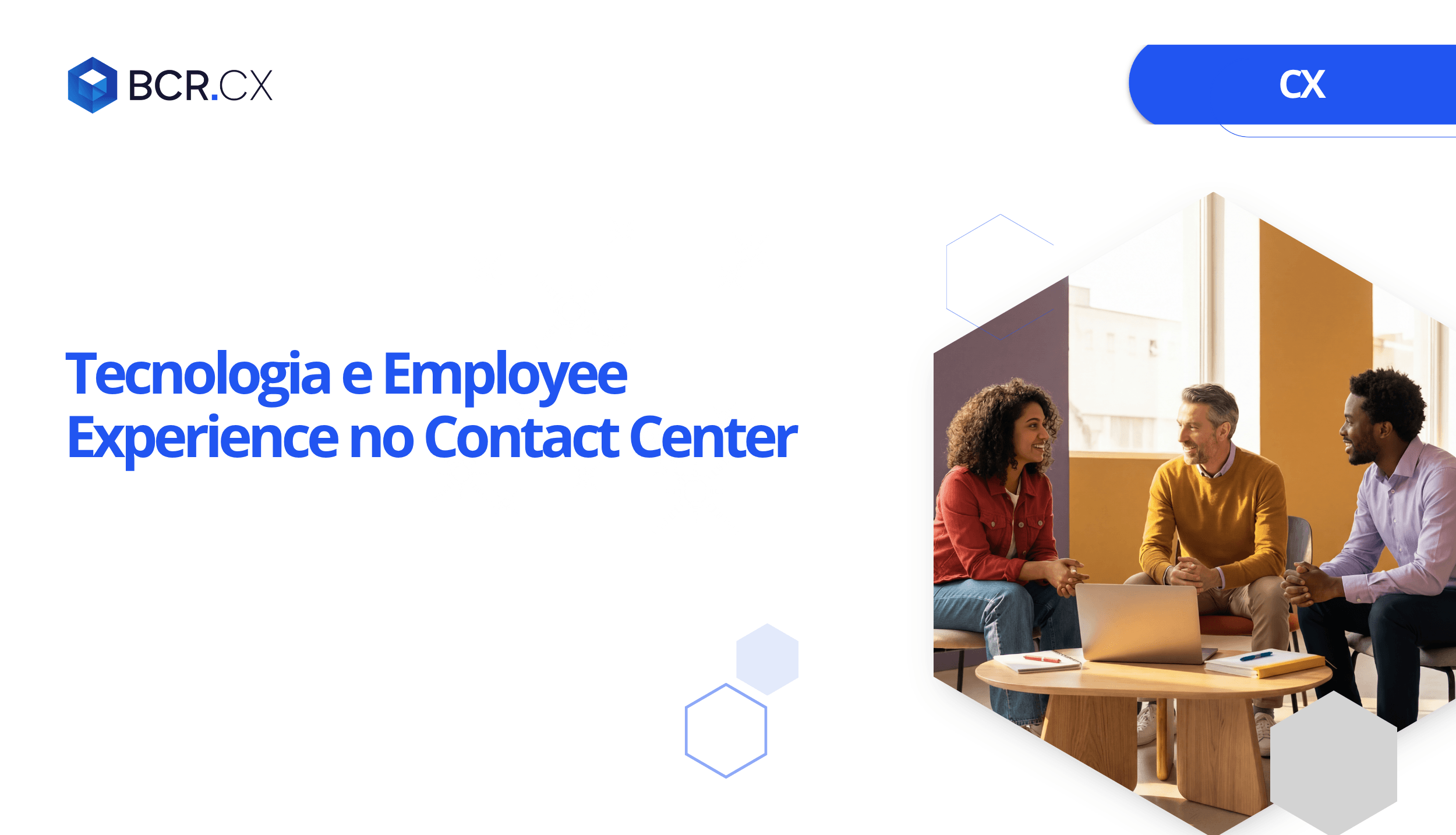 Tecnologia e Employee Experience no Contact Center