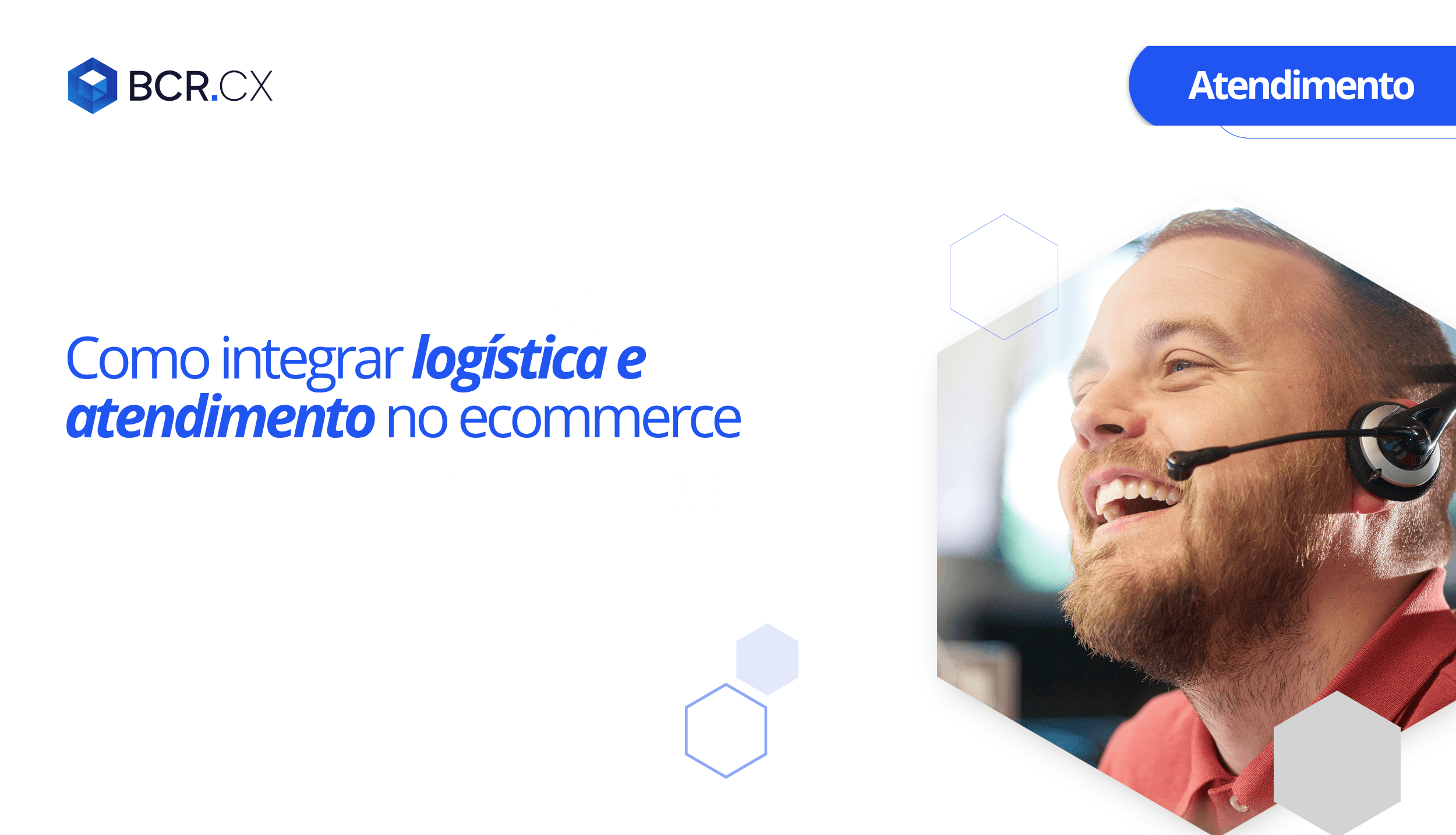 Como integrar logística e atendimento no ecommerce