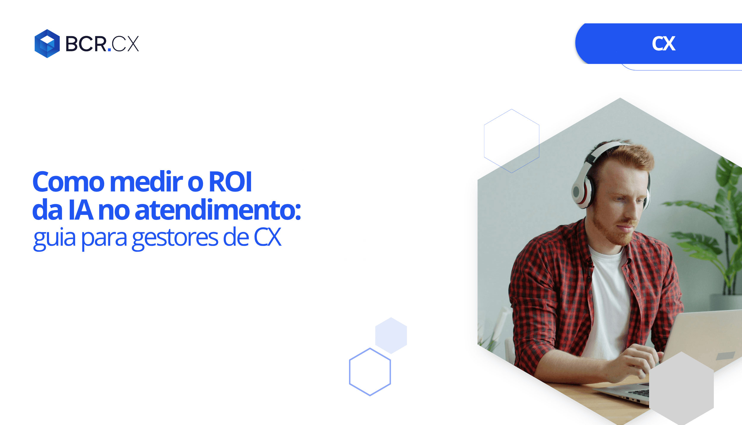 Como medir o ROI da IA no atendimento: guia para gestores de CX